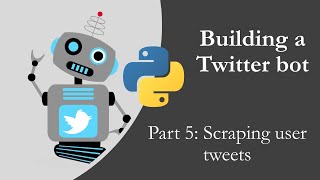 Building a Twitter bot with Python p5  Scraping user tweets [upl. by Sawyor227]