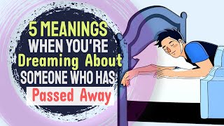 5 Meanings When Youre Dreaming About Someone Who Has Passed Away [upl. by Annaerdna]