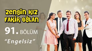 Zengin Kız Fakir Oğlan Engelsiz 91Bölüm [upl. by Nnylg611]