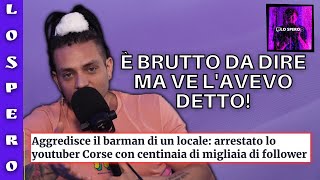 IL CERBERO SI ESPRIME SULLO YOUTUBER CORSE ARRESTATO PER AVER PICCHIATO UN BARMAN CON DUE AMICI [upl. by Hyams]