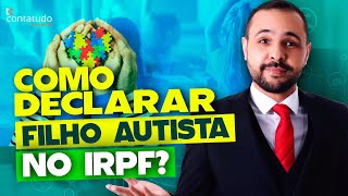 COMO DECLARAR FILHO AUTISTA NO IRPF [upl. by Eihtur]