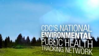 CDCs Tracking Network Working Toward a Healthier Planet for Healthier People [upl. by Tsiuqram553]