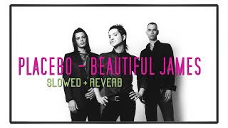 Placebo  Beautiful James SLOWED  REVERB [upl. by Pardo847]