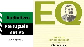 OS MAIAS – EÇA DE QUEIROZ – 10º CAPITULO – AUDIOLIVRO NARRADO EM PORTUGUÊS DE PORTUGAL COM VOZ REAL [upl. by Arlina879]