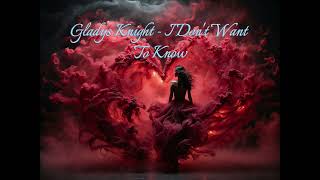 Gladys Knight I Dont Want To Know [upl. by Hinson694]