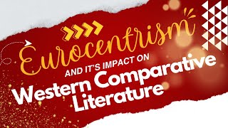 MEG15 Eurocentrism and Its Impact On Western Comparative Literature [upl. by Aetnuahs]