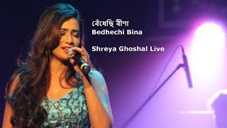 Shreya Ghoshal Live  Bedhechi Bina বেঁধেছি বীণা [upl. by Ayimat]