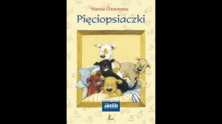 PIĘCIOPSIACZKI 1 2 Lektura do słuchania Wanda Chotomska Audiobook [upl. by Ydnerb]