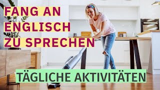 Englisch Lernen für den Alltag 120 Nützliche Sätze und Ausdrücke für Tägliche Aktivitäten [upl. by Enia86]