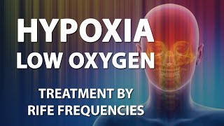 Hypoxia Low Oxygen  RIFE Frequencies Treatment  Energy amp Quantum Medicine with Bioresonance [upl. by Skyla158]