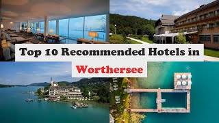 Top 10 Recommended Hotels In Worthersee  Luxury Hotels In Worthersee [upl. by Tehr]