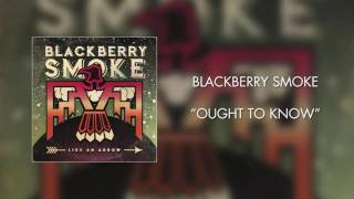 Blackberry Smoke  Ought to Know Official Audio [upl. by Smalley312]