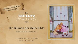 Der Schatzhauser liest das Märchen Die Blumen der kleinen Ida von Hans Christian Andersen Hörspiel [upl. by Haimehen918]