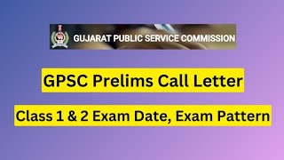 GPSC Prelims Call Letter 2023 Class 1 amp 2 Exam Date Exam Pattern [upl. by Adneral]