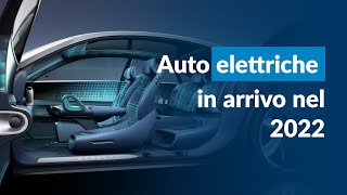 Auto elettriche 2022 nuovi modelli in arrivo [upl. by Annairb]