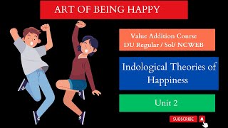 Indological Theories of Happiness Unit 2 Art of being happy Detailed explanation in hindi [upl. by Lose]