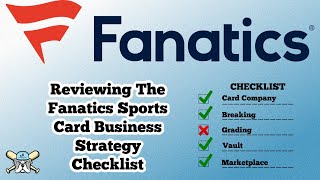 Reviewing Fanatics Sports Card Business Strategy Checklist [upl. by Elletnohs]