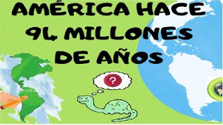 AMÉRICA HACE 94 MILLONES DE AÑOS [upl. by Avid]