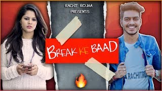 BREAK KE BAAD  Rachit Rojha [upl. by Clift823]