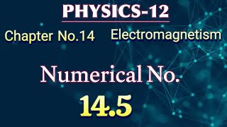 12 class physics numerical 145  physics class 12 chapter 14 Electromagnetsim [upl. by Reaht314]