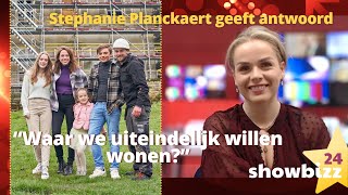 Stephanie Planckaert geeft antwoord “Waar we uiteindelijk willen wonen” [upl. by Ahsiener]