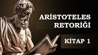 İkna için Retorik Aristoteles Retoriği Kitap 1 [upl. by Mackie]