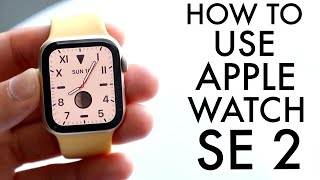 How To Use Apple Watch SE 2 Complete Beginners Guide [upl. by Terrijo813]