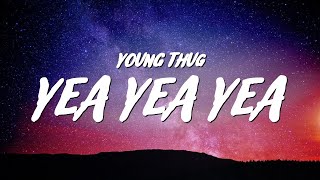 Young Thug  Yea Yea Yea Lyrics [upl. by Dyanne282]