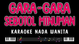 GARA GARA SEBOTOL MINUMAN  Karaoke Nada Wanita  REVINA ALVIRA [upl. by Llevad276]