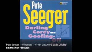 Pete Seeger  quotWhoopie TiYiYo Get Along Little Dogiesquot Official Audio [upl. by Manas230]