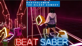 Bartholomew The Silent Comedy in Beat Saber  Haselnuuuss [upl. by Nido]