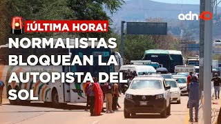 🚨¡Última Hora Normalistas bloquean la Autopista del Sol [upl. by Hares]