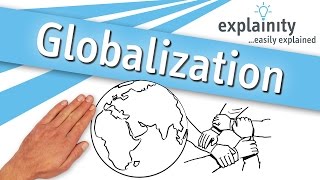 Globalization explained explainity® explainer video [upl. by Ardna293]