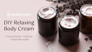 DIY Relaxing Body Cream  Lotion from Scratch  Bramble Berry [upl. by Soirtemed]