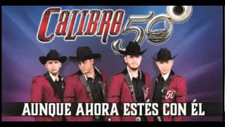 Calibre 50  Aunque Ahora Estés Con El Descargar Mp3 En La Descripción [upl. by Obrien]