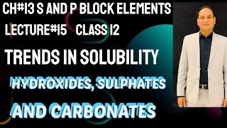 Lec15  Solubility Of Hydroxide sulphates and CarbonatesCh13 Class 12  Trends [upl. by Zzaj]