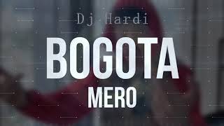 MERO  Bogota remix dj hardi [upl. by Berkow]