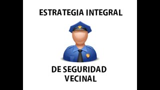 Estrategia Integral de Seguridad Vecinal [upl. by Kelcie]