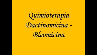 QuimioterapiaDactinomicinaBleomicina [upl. by Irol]