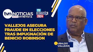 Ubaldo Vallejos sobre impugnación a Benicio Robinson Sabemos que nos robaron las elecciones [upl. by Notsla946]