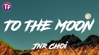 Jnr Choi  TO THE MOON Lyrics Drill Remix TikTok [upl. by Beller]