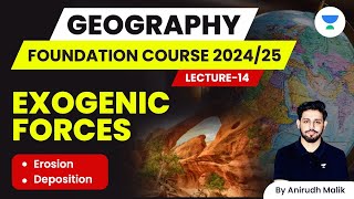 L14  Exogenic Forces  Geography Foundation Course  UPSC 202425  Anirudh Malik [upl. by Henson562]