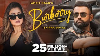 Burberry Official Video  AMRIT MAAN Ft Shipra Goyal  XPENSIVE  Latest Punjabi Songs 2022 [upl. by Fennessy]