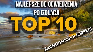 TOP 10 MIEJSC DO ODWIEDZENIA PO IZOLACJI  ZACHODNIOPOMORSKIE [upl. by Anelet]