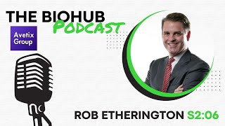 The BioHub  The Avetix Podcast  S2 Ep6  Rob Etherington [upl. by Lavotsirc]