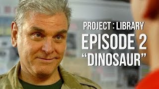 PROJECT LIBRARY  Episode 2  Dinosaur [upl. by Aroel]