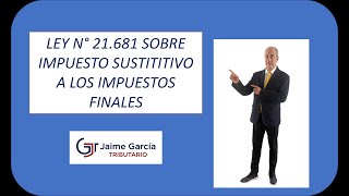 Ley 21681 Impuesto sustitutivo a los impuestos finales [upl. by Alliber]