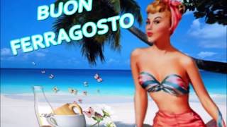 Buon ferragosto 15 agosto Buongiorno a te Felice giorno di Ferragostoquot [upl. by Einahteb]