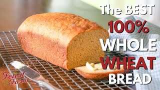 The Best 100 Whole Wheat Bread [upl. by Leunammi]