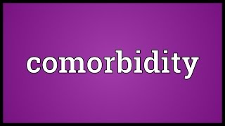 Comorbidity Meaning [upl. by Khalid]